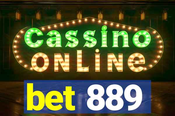 bet 889